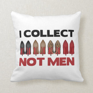 I COLLECT SHOES NOT MEN CUSHION