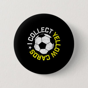 I Collect Yellow Cards, Funny Soccer Player Quote  6 Cm Round Badge