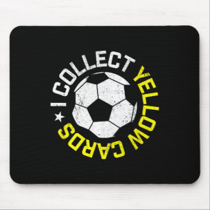 I Collect Yellow Cards, Funny Soccer Player Quote Mouse Pad
