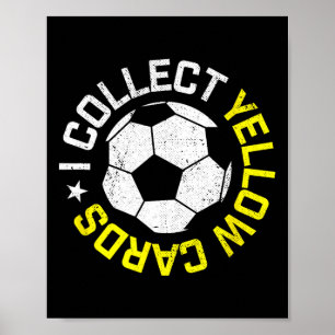 I Collect Yellow Cards, Funny Soccer Player Quote Poster