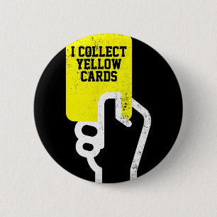 I Collect Yellow Cards, Funny Soccer Player Saying 6 Cm Round Badge