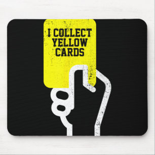 I Collect Yellow Cards, Funny Soccer Player Saying Mouse Pad