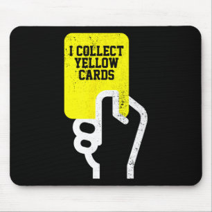 I Collect Yellow Cards, Funny Soccer Player Saying Mouse Pad