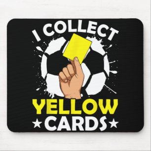 I Collect Yellow Cards Soccer Mouse Pad