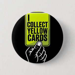I Collect Yellow Cards Soccer Player Fan Goalie Fu 6 Cm Round Badge