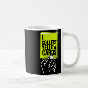 I Collect Yellow Cards Soccer Player Fan Goalie Fu Coffee Mug