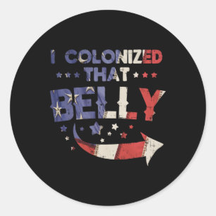 I Colonised That Belly 4th Of July Pregnancy Dad M Classic Round Sticker