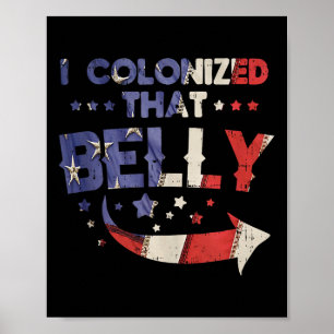 I Colonised That Belly 4th Of July Pregnancy Dad M Poster