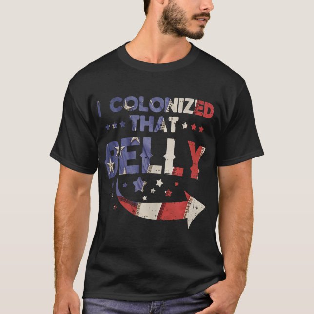 I Colonized That Belly 4th Of July Pregnancy Dad T-Shirt (Front)