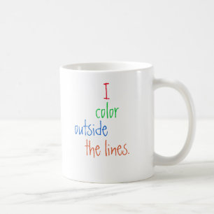 "I Colour Outside the Lines" Funny Mug