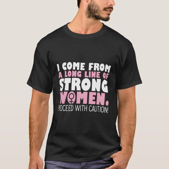 I Come From A Long Line Of Strong T-Shirt (Front)