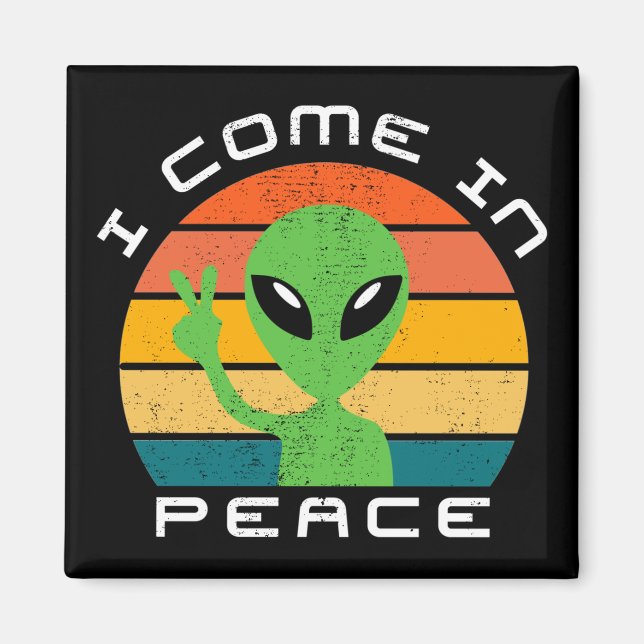 I Come In Peace  Alien  Space Magnet (Front)
