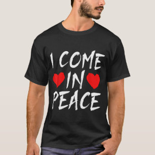 I Come In Peace Funny Tee Valentine's Day Couple M