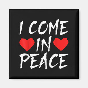 I Come In Peace Funny Tee Valentines Day Couple Ma Magnet