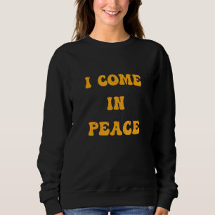 I COME IN PEACE I'M PEACE Apparels Couple's Matc Sweatshirt