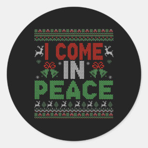 I Come In Peace I'm Peace Matching Ugly Christmas  Classic Round Sticker