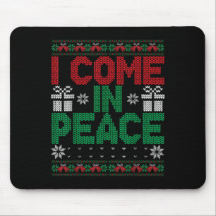 I Come In Peace I'm Peace Matching Ugly Christmas  Mouse Pad