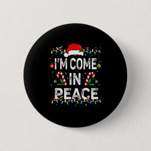 I Come In Peace Im Peace Matching Ugly Christmas S 6 Cm Round Badge