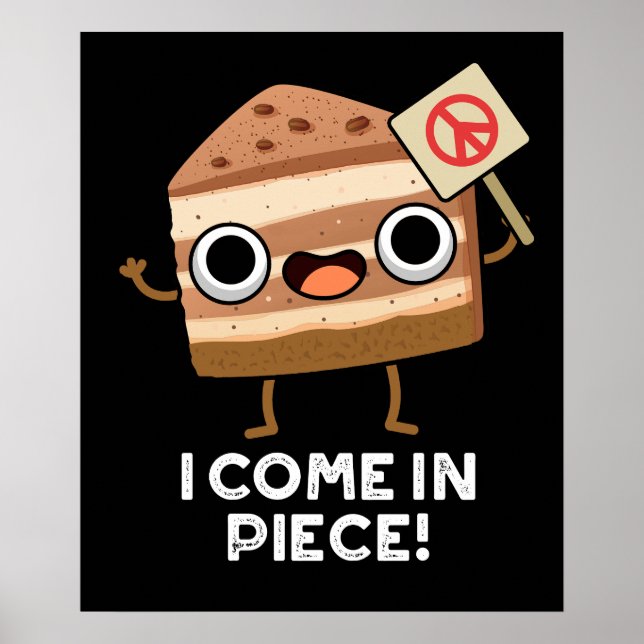 I Come In Piece Funny Cake Pun Dark BG Poster (Front)