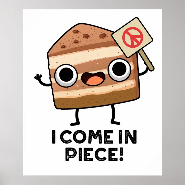I Come In Piece Funny Cake Pun  Poster (Front)
