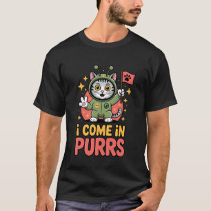 I Come in Purrs Alien Cat Funny Alien Cat T-Shirt