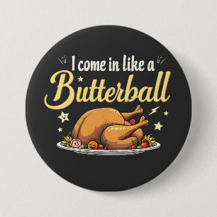 I Come Like a Butterball Turkey Thanksgiving 7.5 Cm Round Badge