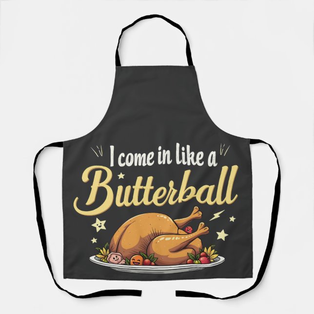 I Come Like a Butterball Turkey Thanksgiving Apron (Front)