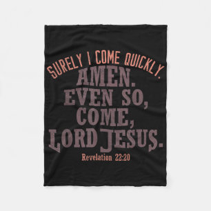 I Come Quickly Amen Even So Come Lord Jesus King B Fleece Blanket