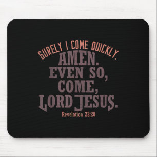I Come Quickly Amen Even So Come Lord Jesus King B Mouse Pad