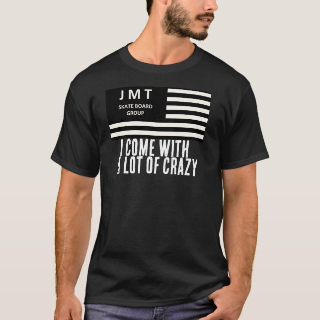 I COME WITH A LOT OF CRAZY Basic Dark T-Shirt (Front)