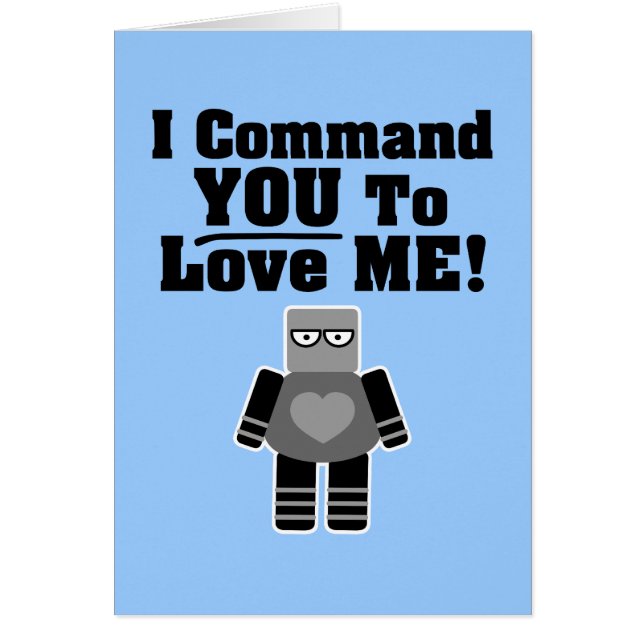 I Command You To Love Me Robot (Front)