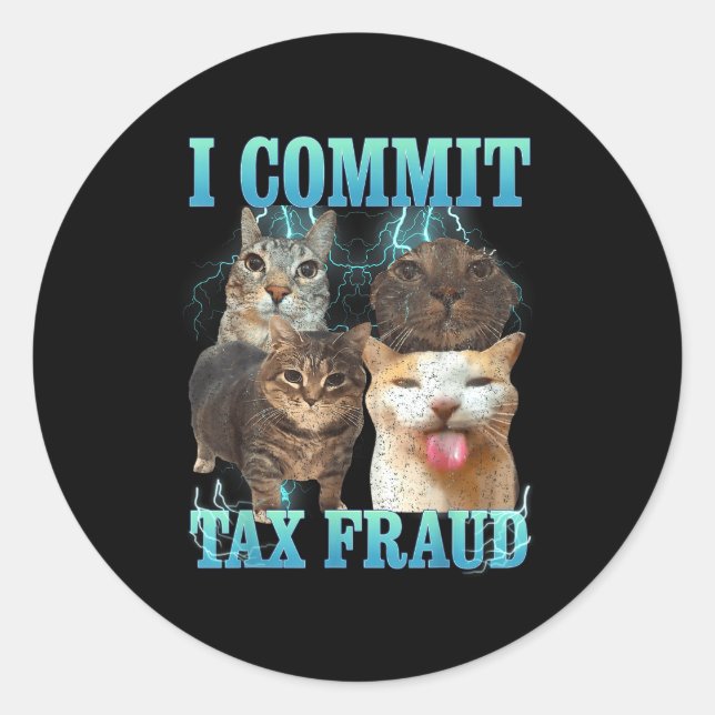 I Commit Tax Fraud Funny Cat Meme Bootleg Graphic  Classic Round Sticker (Front)