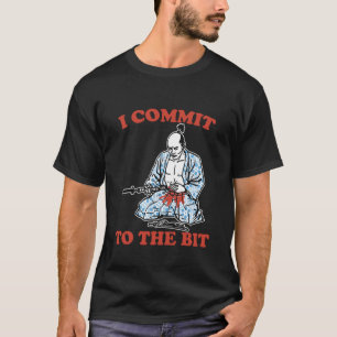 I Commit to The Bit Funny Design T-Shirt