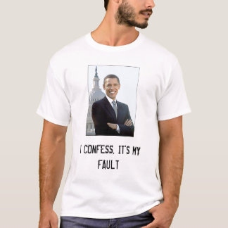 I CONFESS, IT'S MY FAULT T-Shirt