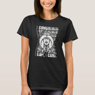 I Conquered I Saw I Came Mongol Genghis Khan   T-Shirt