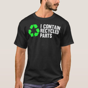 I Contain Recycled Parts Organ Donation Awareness  T-Shirt