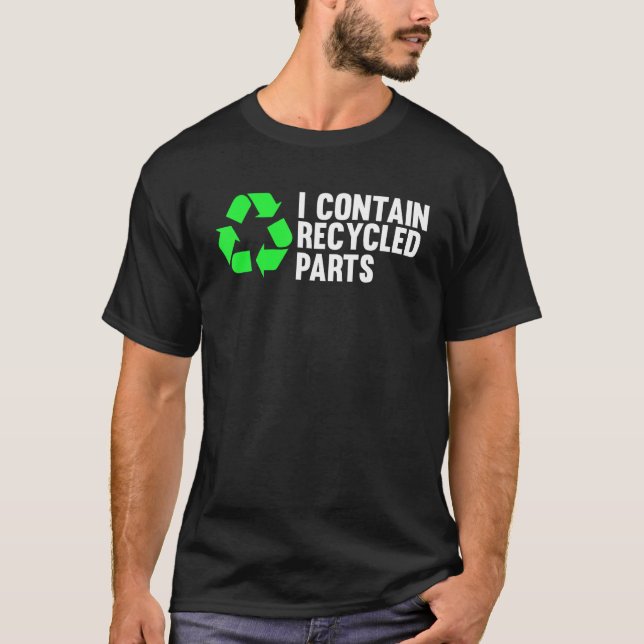 I Contain Recycled Parts Organ Donation Awareness  T-Shirt (Front)
