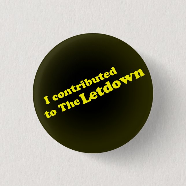 I contributedto The Letdown 3 Cm Round Badge (Front)