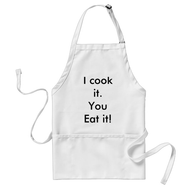 I cook it.You Eat it! Standard Apron (Front)