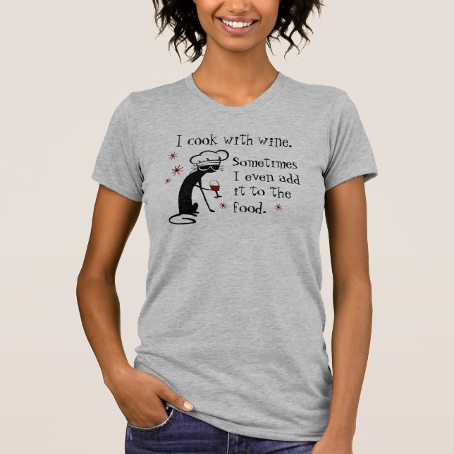 I Cook With Wine Funny Quote with Cat T-Shirt (Front)