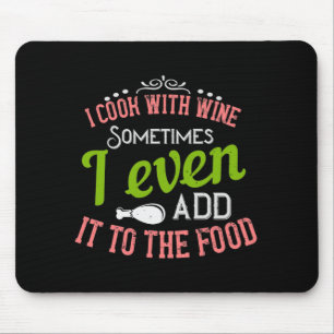 I Cook With Wine Mouse Pad