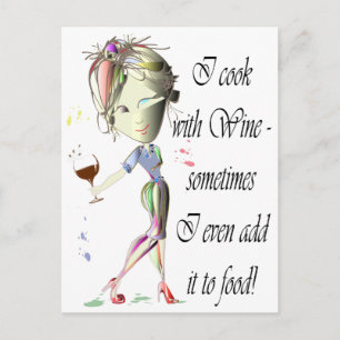 I cook with Wine, sometimes add to food Funny Gift Postcard