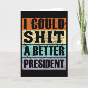 I Could A Better President Anti-trump Protest Libe Card