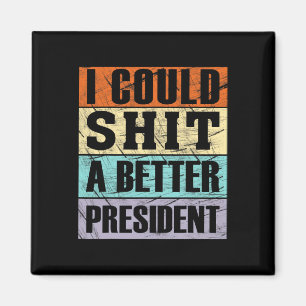 I Could A Better President Anti-trump Protest Libe Magnet