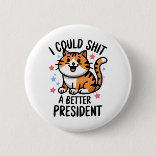 I Could A Better President Funny Anti Trump Cats L 6 Cm Round Badge