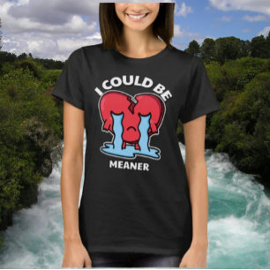 I Could Be Meaner   Broken Heart Graphic Shirt
