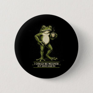 I Could Be Meaner But Jesus Said No Creative 6 Cm Round Badge