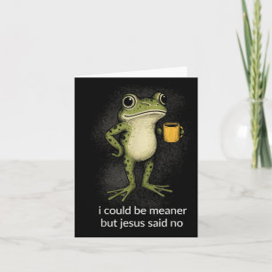 I Could Be Meaner But Jesus Said No Design 2 Card