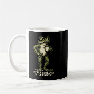 I Could Be Meaner But Jesus Said No Wall Art Coffee Mug