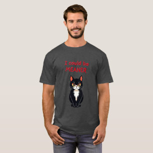 I Could be Meaner Cat T-Shirt